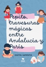 Libro "Pepito, travesuras mágicas entre Andalucía y París: Un cuento encantado para niños", autor Alfredo Merlet