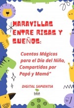 Libro "Maravillas entre Risas y Sueños: Cuentos Mágicos para el Día del Niño, Compartidos por Papá y Mamá", autor Alfredo Merlet