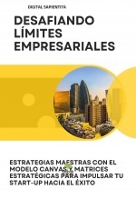 Libro DESAFIANDO LÍMITES EMPRESARIALES: ESTRATEGIAS MAESTRAS CON EL MODELO CANVAS Y MATRICES ESTRATÉGICAS PARA IMPULSAR TU START-UP HACIA EL ÉXITO, autor Alfredo Merlet