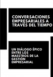 "CONVERSACIONES EMPRESARIALES A TRAVÉS DEL TIEMPO: UN DIÁLOGO ÉPICO ENTRE LOS MAESTROS DE LA GESTIÓN EMPRESARIAL"