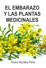 Libro EL EMBARAZO Y LAS PLANTAS MEDICINALES, autor ÁLVARO MORALES PEÑA