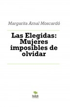 Las Elegidas: Mujeres imposibles de olvidar