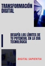 Libro "TRANSFORMACIÓN DIGITAL: DESAFÍA LOS LÍMITES DE TU POTENCIAL EN LA ERA TECNOLÓGICA", autor Alfredo Merlet