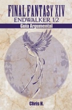 Libro Final Fantasy XIV: Endwalker 1/2 - Guía Argumental, autor Chris Herraiz Pérez