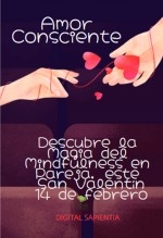 Libro "AMOR CONSCIENTE: DESCUBRE LA MAGIA DEL MINDFULNESS EN PAREJA, ESTE SAN VALENTÍN 14 DE FEBRERO”, autor Alfredo Merlet