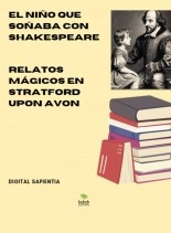 Libro "EL NIÑO QUE SOÑABA CON SHAKESPEARE: RELATOS MÁGICOS EN STRATFORD UPON AVON", autor Alfredo Merlet
