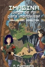 Libro Imagina. Juego de rol para improvisar: Manual del Director, autor A. Fuentegrís