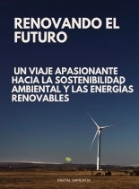 Libro "RENOVANDO EL FUTURO: UN VIAJE APASIONANTE HACIA LA SOSTENIBILIDAD AMBIENTAL Y LAS ENERGÍAS RENOVABLES", autor Alfredo Merlet