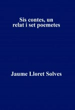 Libro Sis contes, un relat i set poemetes, autor JAUME LLORET SOLVES