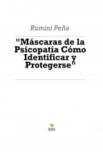 Libro "Máscaras de la Psicopatía Cómo Identificar y Protegerse", autor rumini88