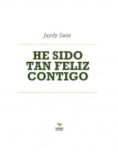 HE SIDO TAN FELIZ CONTIGO