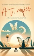 Libro A ti, mujer, autor MARIA DOLORES CACABELOS MOARES