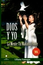 Libro DIOS Y YO ¡La Mente Tu Máximo Poder!, autor Liliana Vanegas Morales