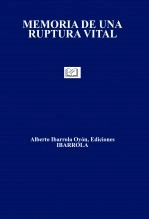 Libro MEMORIA DE UNA RUPTURA VITAL, autor Alberto Ibarrola Oyón