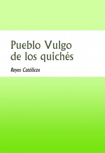 Pueblo Vulgo de los quichés