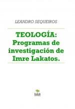 Libro TEOLOGÍA: Programas de investigación de Imre Lakatos., autor LEANDRO SEQUEIROS SAN ROMAN