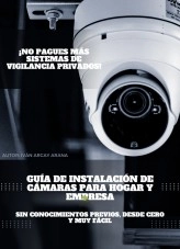 Libro Guía de instalación de cámaras para hogar y empresa, autor Iván Arcay Arana