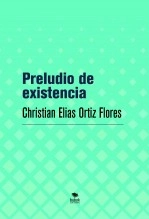 Libro Preludio de existencia, autor Christian Elias Ortiz Flores