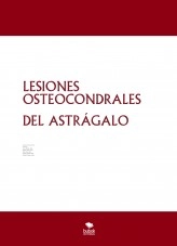 Libro LESIONES OSTEOCONDRALES DEL ASTRÁGALO: REVISIÓN DEL TRATAMIENTO ACTUAL BASADO EN LA EVIDENCIA Y DEL USO DE SCAFFOLD, autor elesotog