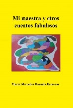 Libro Mi maestra y otros cuentos fabulosos, autor María Mercedes Bausela Herreras