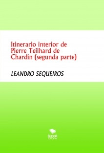 Itinerario interior de Pierre Teilhard de Chardin (segunda parte)
