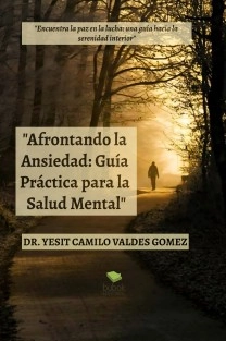 Afrontando la Ansiedad, Guía Práctica para la Salud Menta