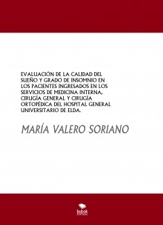 EVALUACIÓN DE LA CALIDAD DEL SUEÑO Y GRADO DE INSOMNIO EN LOS PACIENTES INGRESADOS EN LOS SERVICIOS DE MEDICINA INTERNA, CIRUGÍA GENERAL Y CIRUGÍA ORTOPÉDICA DEL HOSPITAL GENERAL UNIVERSITARIO DE ELDA.