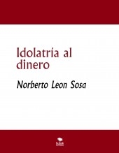 Libro Idolatría al dinero, autor Norberto León Sosa