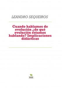 Cuando hablamos de evolución ¿de qué evolución estamos hablando? Implicaciones didácticas