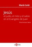 Jesús, el judío, el mito y el sabio en el Evangelio de Juan. Una lectura laica