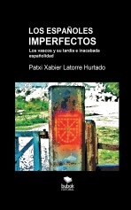 Libro LOS ESPAÑOLES IMPERFECTOS. Los vascos y su tardía e inacabada españolidad, autor Patxi Xabier Latorre Hurtado