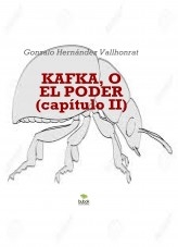 Libro Kafka, o el poder (capítulo II), autor Gonzalo Hernández Vallhonrat