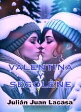 Libro VALENTINA Y SÉGOLÈNE, autor Julián Juan Lacasa 