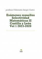 Libro Exámenes resueltos Selectividad Matemáticas II Castilla y León Vol 1 2023-2020, autor Sergio Barrio