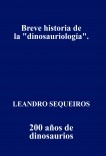 Breve historia de la "dinosauriología". 200 años de dinosaurios.