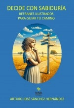 Libro Decide con sabiduría, autor Arturo José Sánchez Hernández