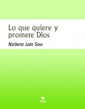 Libro Lo que quiere y promete Dios, autor Norberto León Sosa