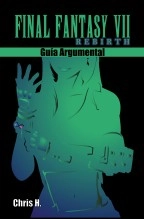 Libro Final Fantasy VII Rebirth - Guía Argumental, autor Chris Herraiz Pérez