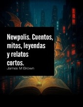 Libro Newpolis. Cuentos, mitos, leyendas y relatos cortos, autor Mario Landflyer