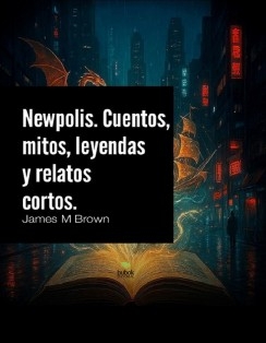 Newpolis. Cuentos, mitos, leyendas y relatos cortos