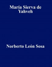 Libro María Sierva de Yahveh, autor Norberto León Sosa