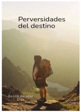Libro Perversidades del destino, autor Benito Amador Diaz Mora