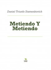 Libro Metiendo Y Metiendo, autor Daniel Triunfo Stamenkovich