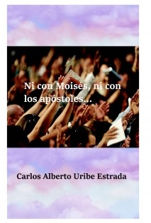 Ni con Moisés, ni con los apóstoles