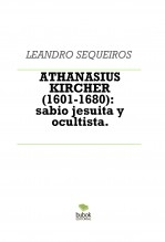 Libro ATHANASIUS KIRCHER (1601-1680): sabio jesuita y ocultista., autor LEANDRO SEQUEIROS SAN ROMAN
