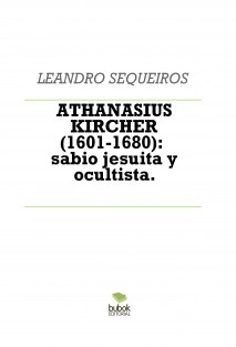 ATHANASIUS KIRCHER (1601-1680): sabio jesuita y ocultista.