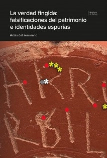 La verdad fingida: falsificaciones del patrimonio e identidades espurias