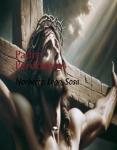 Libro Padre Perdónalos, autor Norberto León Sosa