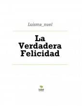 Libro La Verdadera Felicidad, autor LUIS MANUEL TOVAR PEÑALOZA