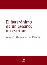 Libro El heterónimo de un asesino: un escritor, autor Gonzalo Hernández Vallhonrat
